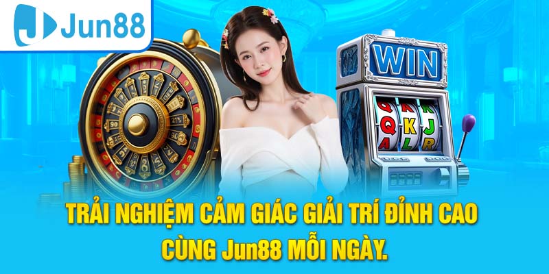 Trải nghiệm nhiều bộ môn cá cược hấp dẫn tại Jun88
